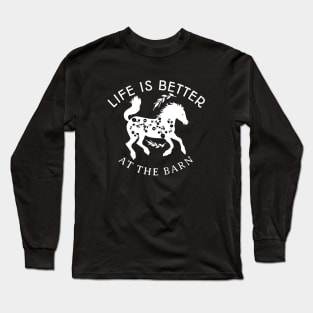Life Is Better At The Barn Long Sleeve T-Shirt
